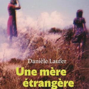 Rencontre littéraire avec Danièle Laufer, Une mère étrangère, dans le cadre du festival Hors Limites