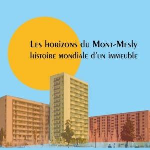 Visite de l’exposition « Les horizons du Mont-Mesly. Histoire mondiale d’un immeuble »