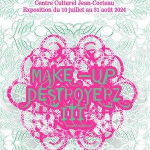 Exposition Make-Up Destroyers III au Centre culturel Jean-Cocteau