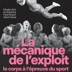 ©La mécanique de l’exploit. Le corps à l’épreuve du sport 