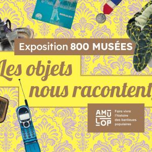 Exposition 800 musées : Les objets nous racontent !