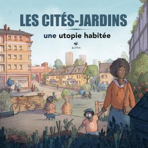 Les cités-jardins : une utopie habitée. 